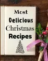 Most Delicious Christmas Recipes cover