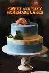 Sweet and Simple Homemade Cakes cover