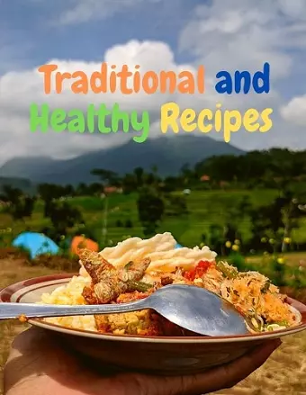 Traditional and Healthy Recipes for a Tasteful Life cover