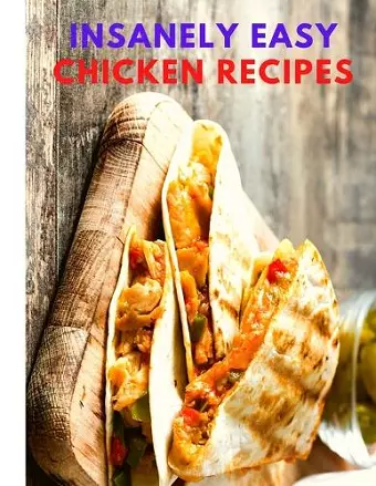 Insanely Easy Chicken Recipes cover