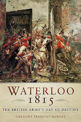 Waterloo 1815: The British Army's Day of Destiny cover