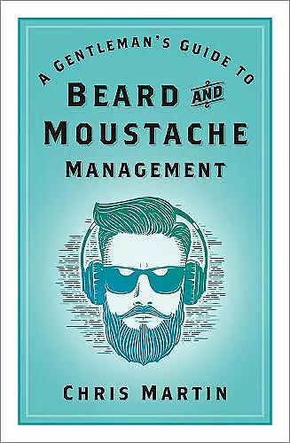 A Gentleman's Guide to Beard and Moustache Management cover