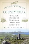 The A-Z of Curious County Cork cover