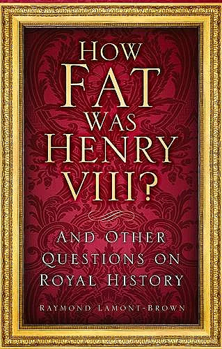 How Fat Was Henry VIII? cover