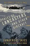 Tales of Lancasters and Other Aircraft cover