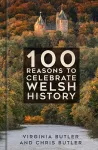 100 Reasons to Celebrate Welsh History cover