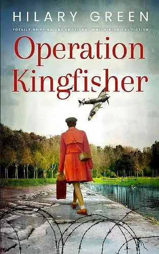 OPERATION KINGFISHER totally gripping and emotional WWII historical fiction cover