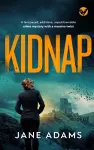 KIDNAP a fast-paced, addictive, unputdownable crime mystery with a massive twist cover