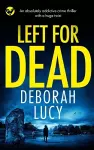 LEFT FOR DEAD an absolutely addictive crime thriller with a huge twist cover