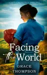 FACING THE WORLD a captivating historical family saga cover