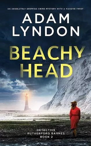 BEACHY HEAD an absolutely gripping crime mystery with a massive twist cover