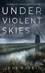 UNDER VIOLENT SKIES an absolutely gripping crime thriller cover