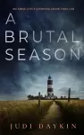 A BRUTAL SEASON an absolutely gripping crime thriller cover