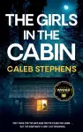 THE GIRLS IN THE CABIN an absolutely unputdownable psychological thriller packed with heart-stopping twists cover