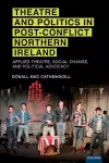 Theatre and Politics in Post-Conflict Northern Ireland cover