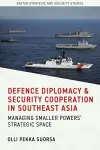 Defence Diplomacy and Security Cooperation in Southeast Asia cover