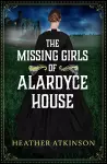 The Missing Girls of Alardyce House cover