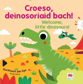 Croeso, deinosoriaid bach! / Welcome, little dinosaurs! cover