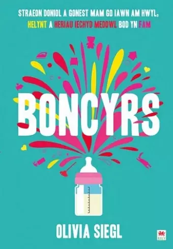Boncyrs: Straeon Doniol a Gonest Mam Go Iawn a Hwyl, Helynt a Heriau Iechyd Meddwl Bod yn Fam cover