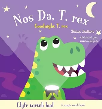 Llyfr Tortsh Hud: Nos Da T.rex / Magic Torch Book: Goodnight T.rex cover