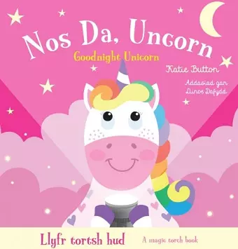 Llyfr Tortsh Hud: Nos Da Uncorn / Magic Torch Book: Goodnight Unicorn cover
