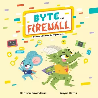 Byte and Firewall: Be Smart. Be Safe. Be a Cyber Hero! cover