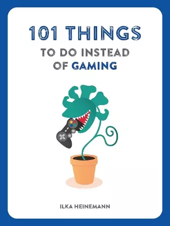 101 Things to Do Instead of Gaming cover