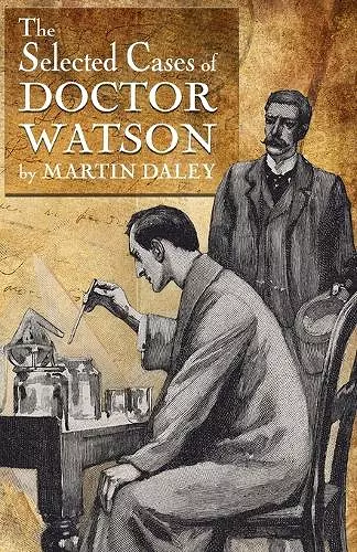 Sherlock Holmes - The Selected Cases of Doctor Watson cover