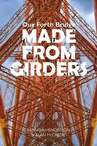 Our Forth Bridge: Made From Girders cover