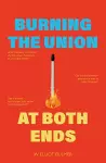 Burning the Union at Both Ends cover