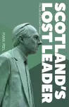 Scotland’s Lost Leader cover