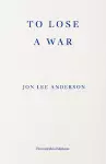 To Lose a War cover