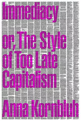 Immediacy, or The Style of Too Late Capitalism cover