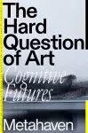 The Hard Question of Art cover