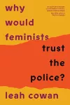Why Would Feminists Trust the Police? cover