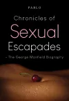 Chronicles of Sexual Escapades - The George Manfield Biography cover