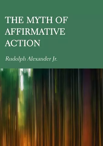 The Myth of Affirmative Action cover