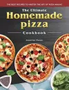 The Ultimate Homemade Pizza Cookbook cover
