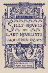 Silly Novels by Lady Novelists and Other Essays cover