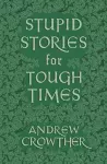 Stupid Stories for Tough Times cover