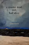 A Quarter Dead and Half Alive cover