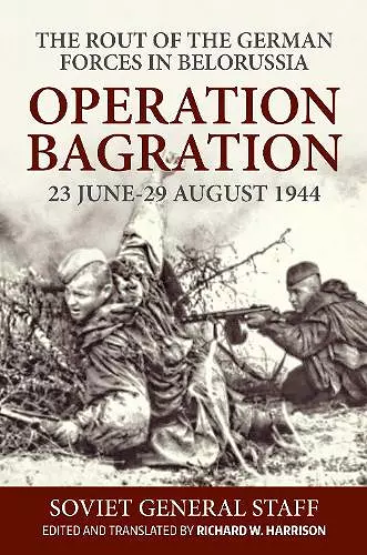 Operation Bagration, 23 June-29 August 1944: The Rout Of The German Forces In Belorussia cover