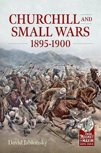 Churchill and Small Wars, 1895-1900 cover