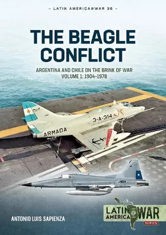 Beagle Conflict Volume 1: Argentina and Chile on the Brink of War in 1978 cover