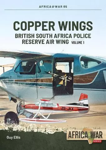 Copper Wings: British South Africa Police Reserve Air Wing cover