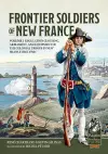 Frontier Soldiers of New France Volume 1 cover