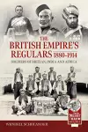 British Empire's Regulars 1880 - 1914 cover