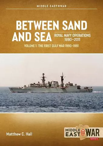 Between Sand and Sea: Royal Navy Operations 1990–2011 Volume 1 cover