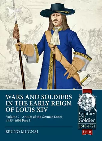 Wars and Soldiers in the Early Reign of Louis XIV Volume 7 Part 3 cover