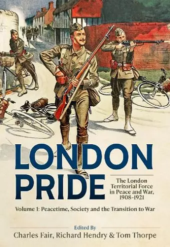 London Pride: The London Territorial Force in Peace and War, 1908-1921 Volume 1 cover